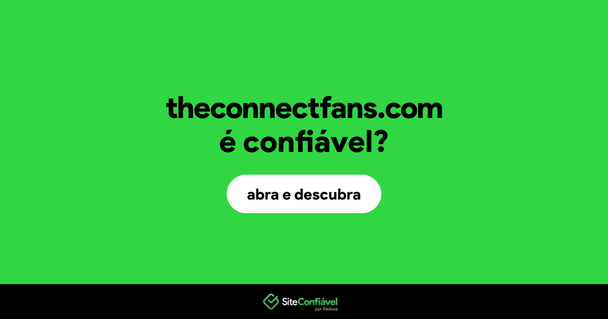 O site theconnectfans.com é confiável?