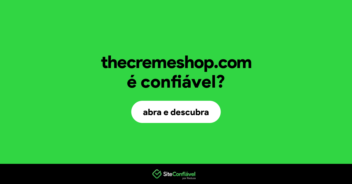 O site thecremeshop.com é confiável?