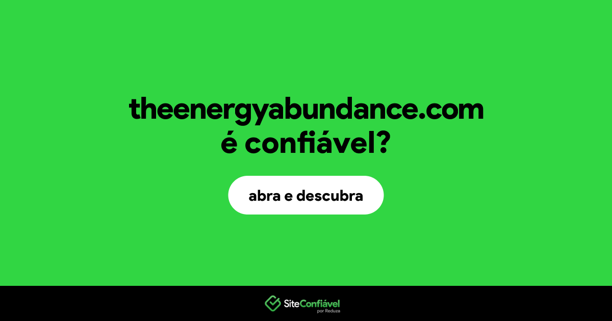 O site theenergyabundance.com é confiável?