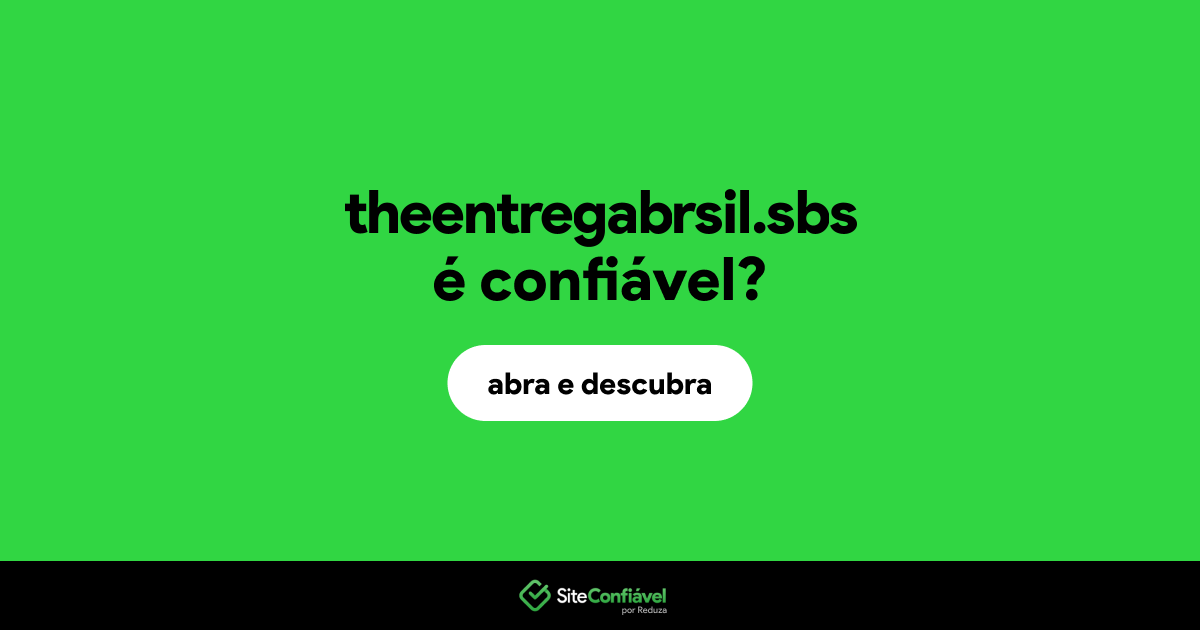 O site theentregabrsil.sbs é confiável?