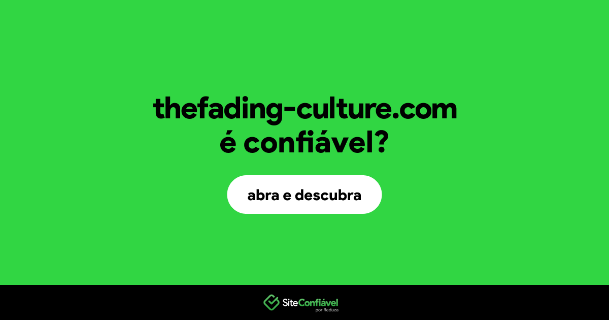 O site thefading-culture.com é confiável?