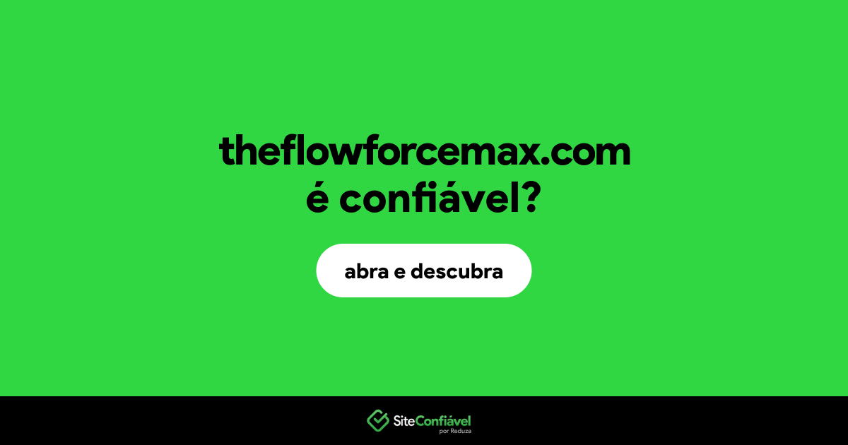 O site theflowforcemax.com é confiável?