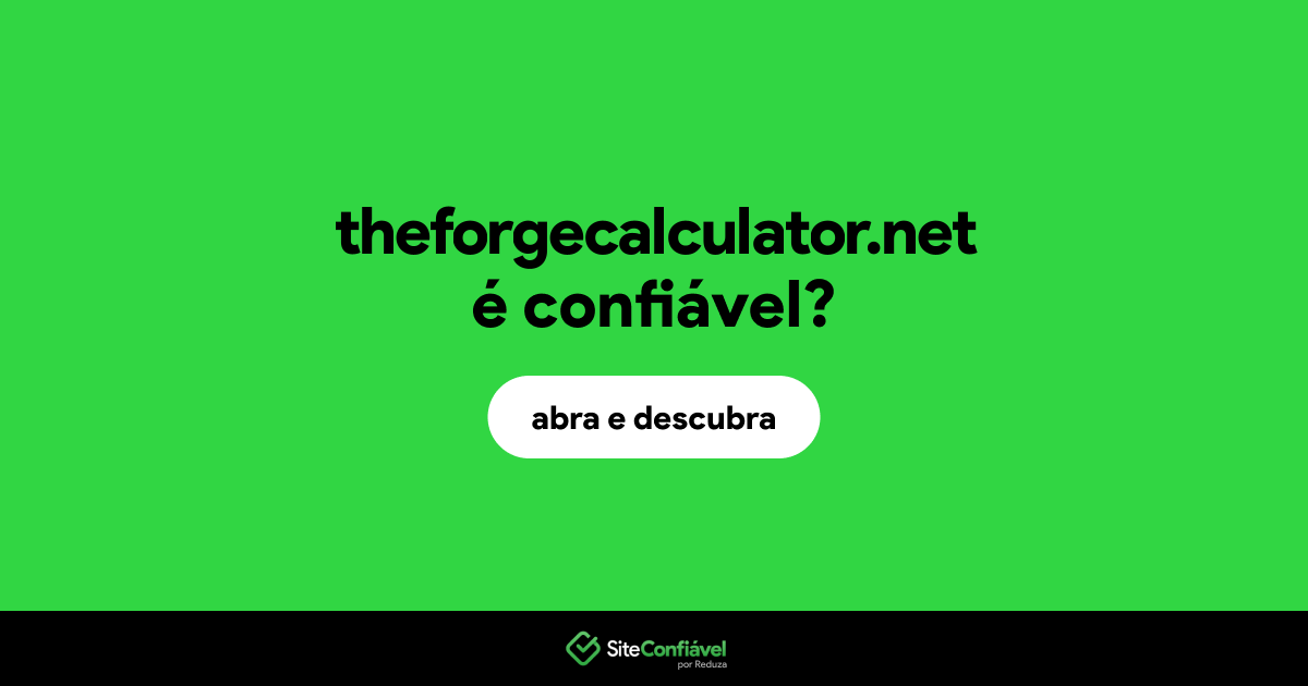O site theforgecalculator.net é confiável?
