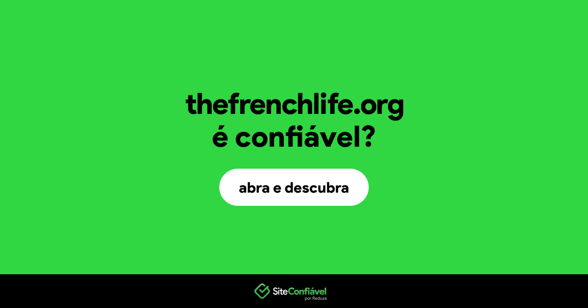 O site thefrenchlife.org é confiável?