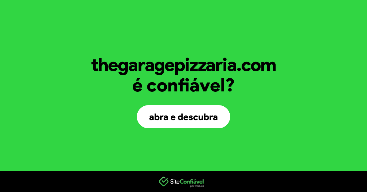 O site thegaragepizzaria.com é confiável?