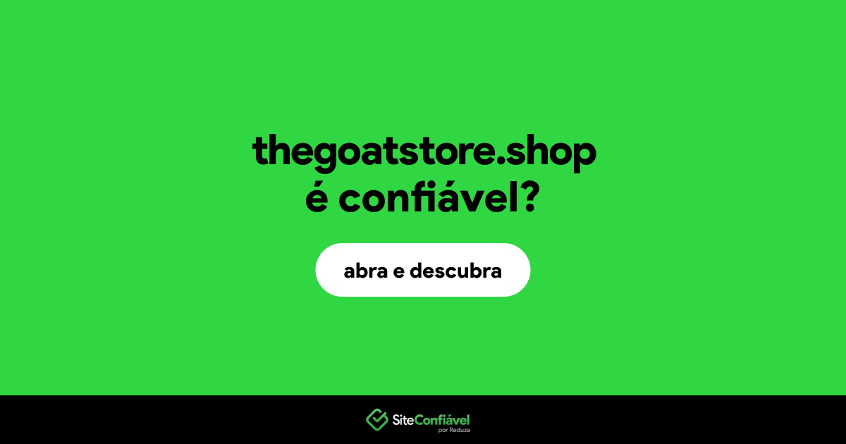 O site thegoatstore.shop é confiável?