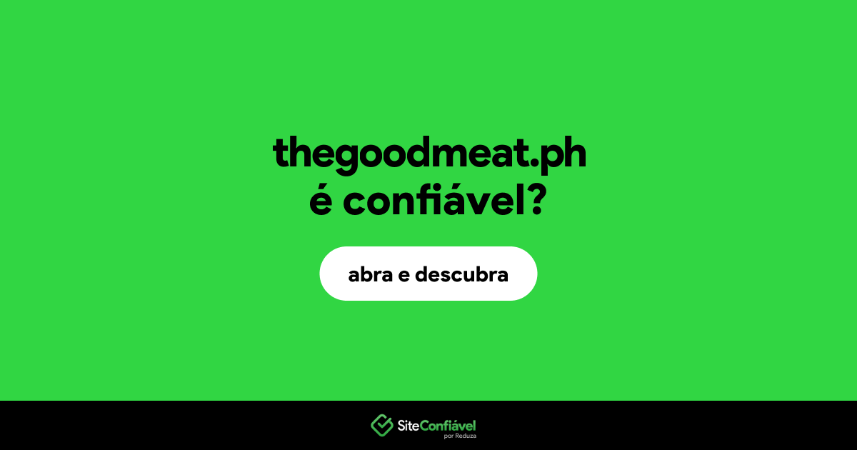 O site thegoodmeat.ph é confiável?