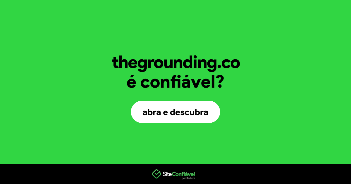 O site thegrounding.co é confiável?