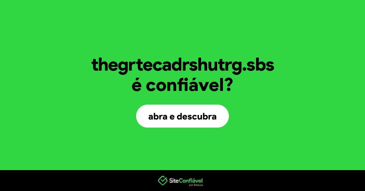 O site thegrtecadrshutrg.sbs é confiável?