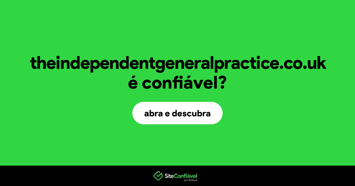 O site theindependentgeneralpractice.co.uk é confiável?