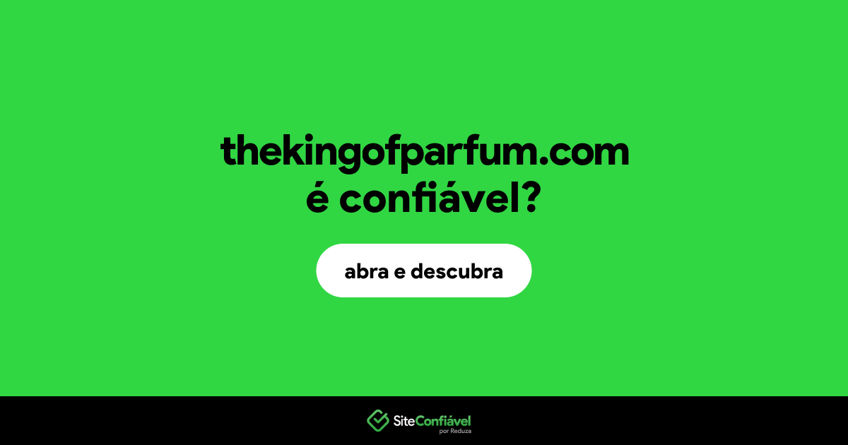 O site thekingofparfum.com é confiável?