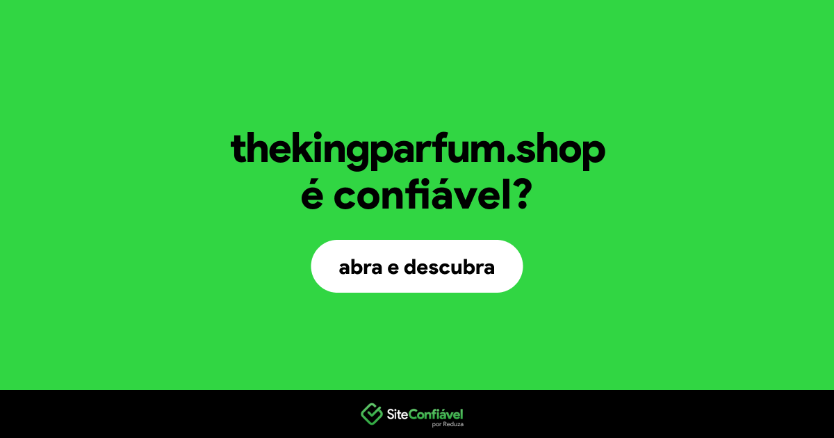 O site thekingparfum.shop é confiável?