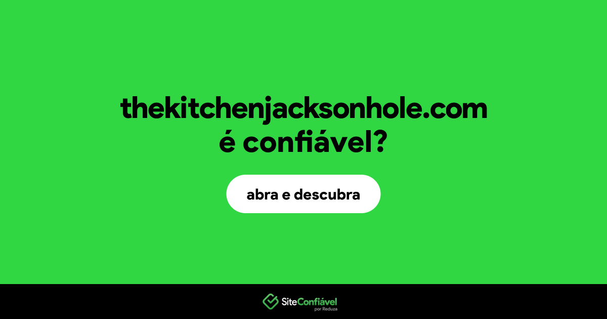 O site thekitchenjacksonhole.com é confiável?