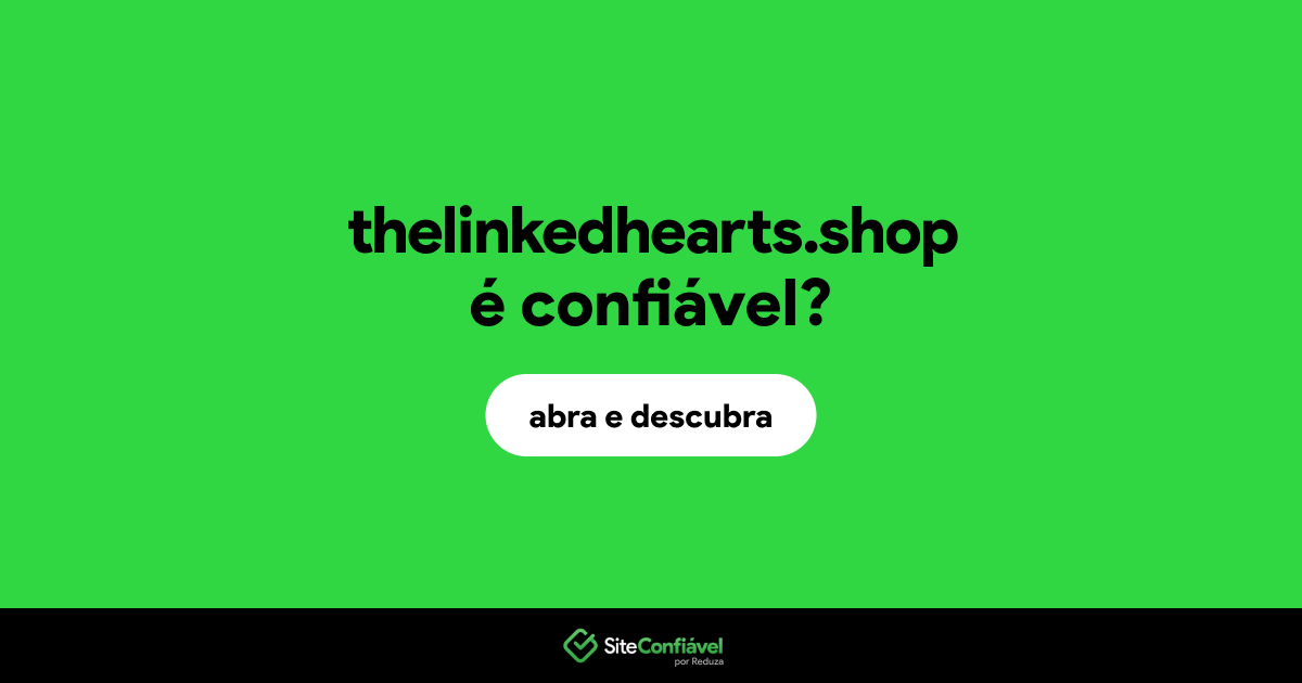 O site thelinkedhearts.shop é confiável?