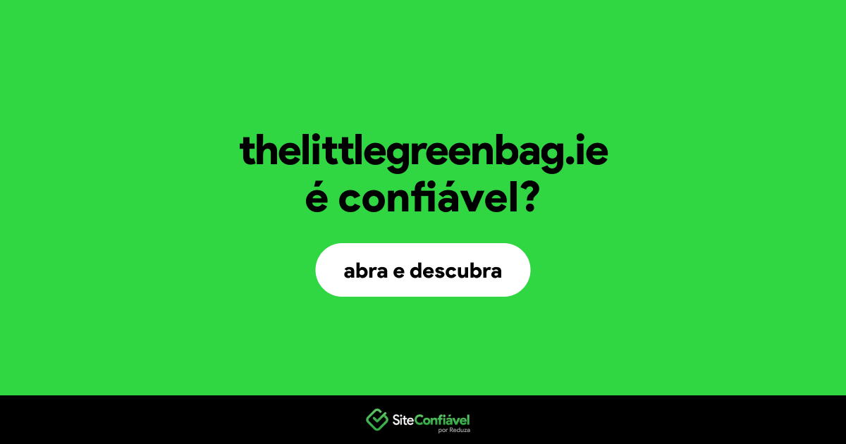 O site thelittlegreenbag.ie é confiável?