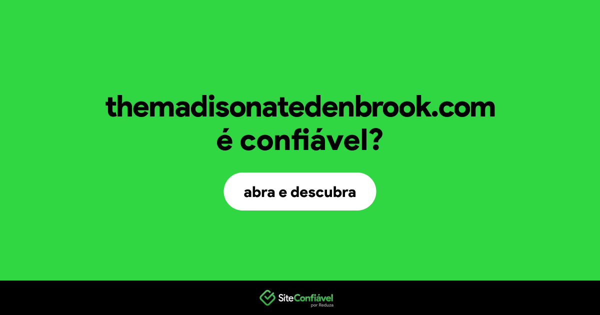 O site themadisonatedenbrook.com é confiável?