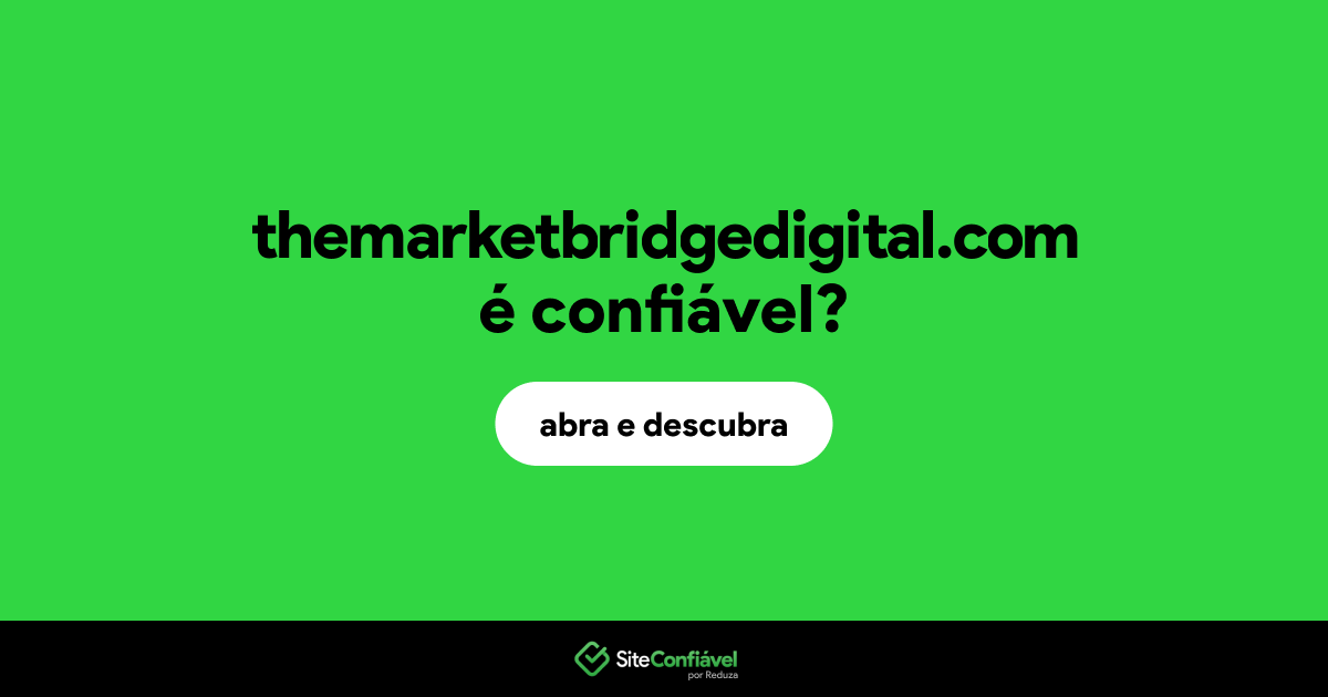 O site themarketbridgedigital.com é confiável?
