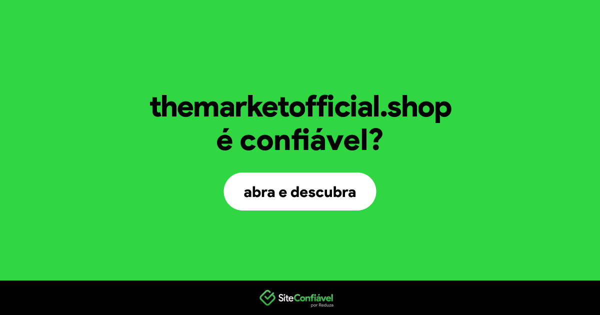 O site themarketofficial.shop é confiável?