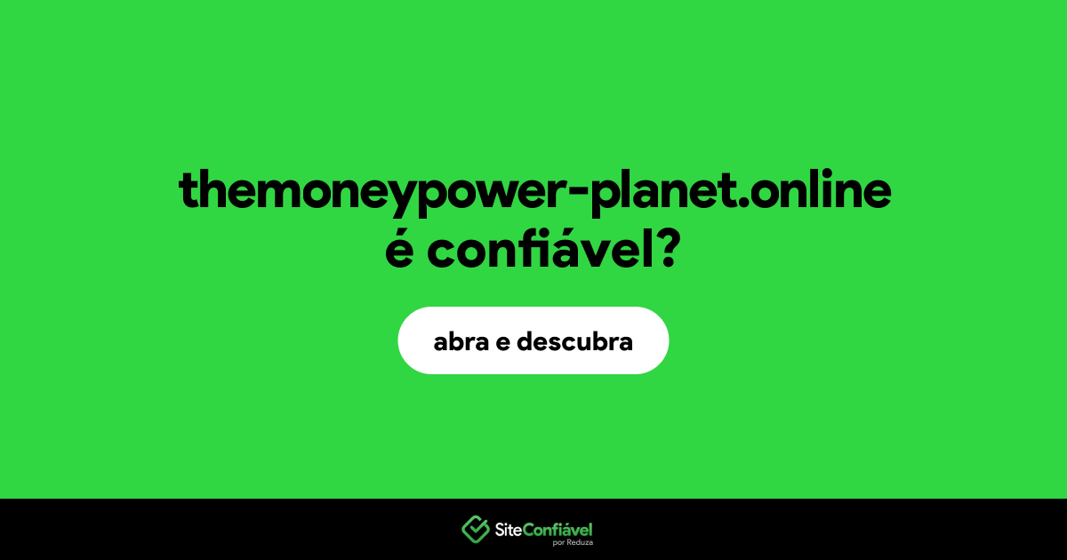 O site themoneypower-planet.online é confiável?
