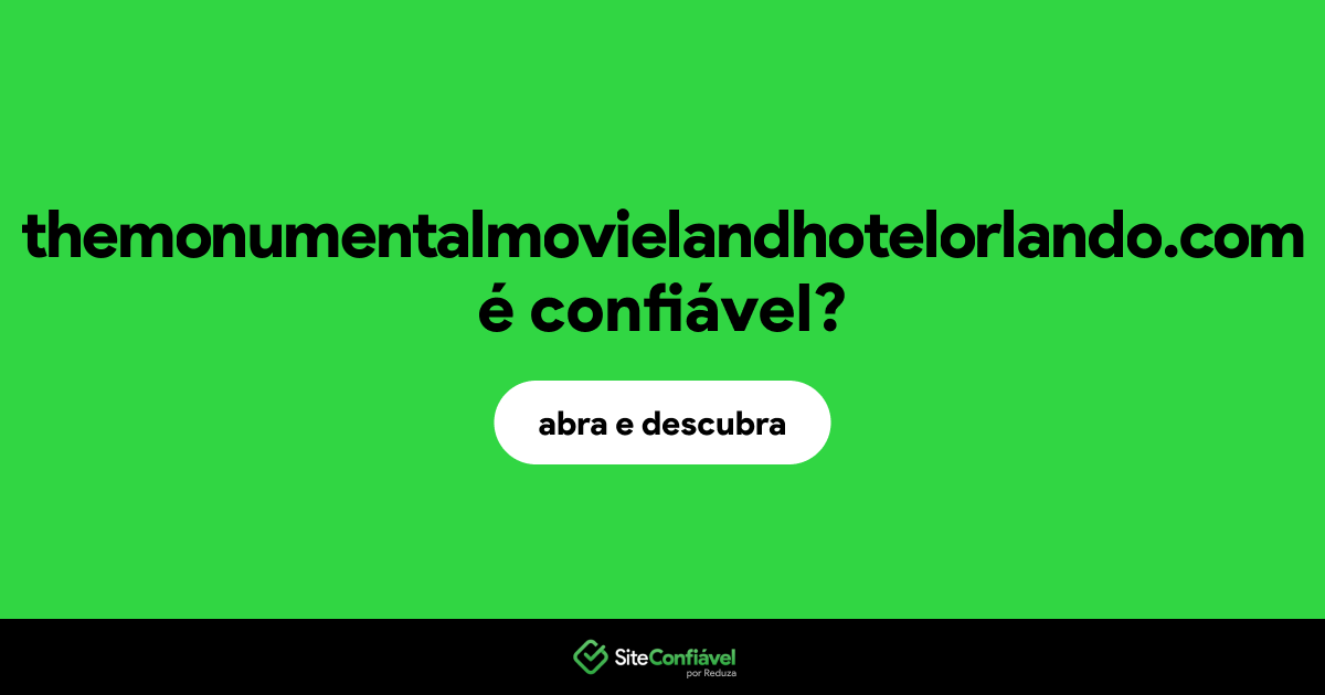 O site themonumentalmovielandhotelorlando.com é confiável?