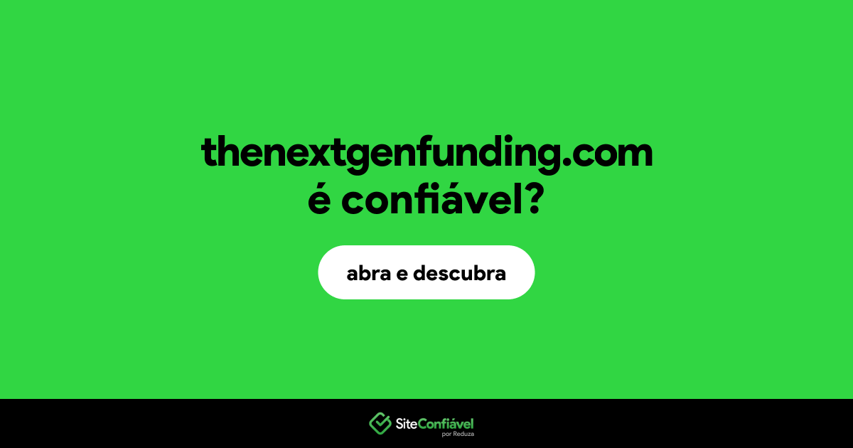 O site thenextgenfunding.com é confiável?