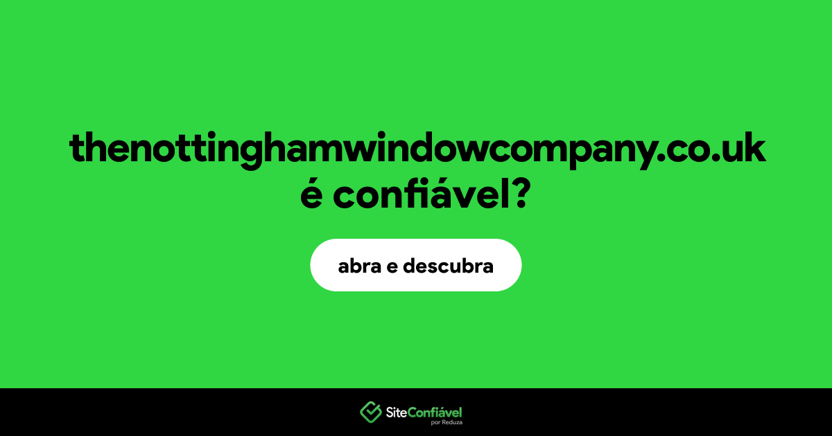 O site thenottinghamwindowcompany.co.uk é confiável?