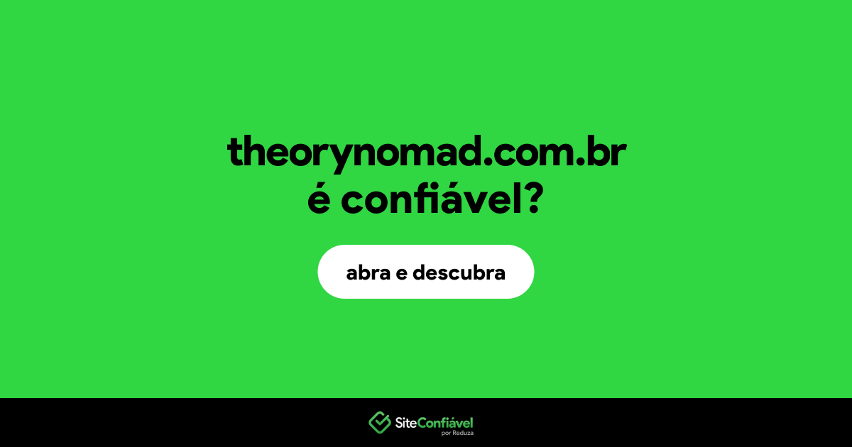 O site theorynomad.com.br é confiável?