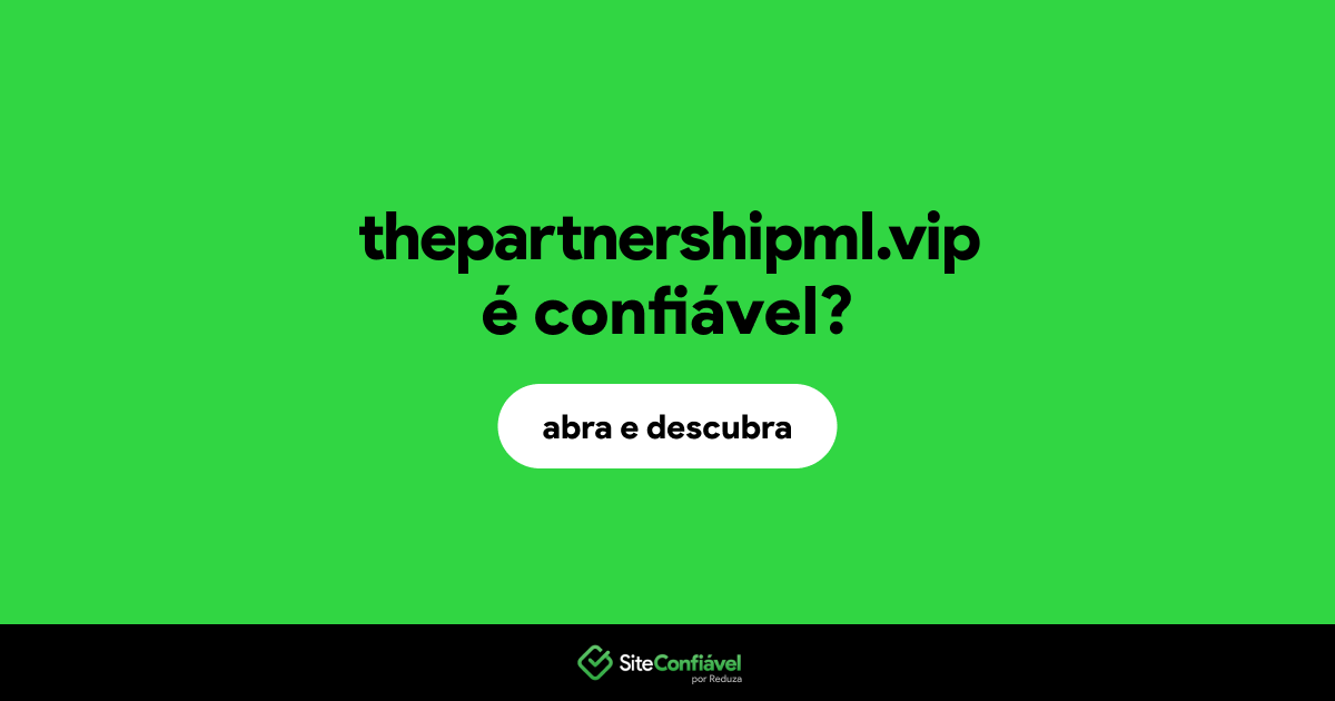O site thepartnershipml.vip é confiável?