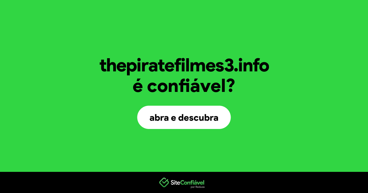 O site thepiratefilmes3.info é confiável?