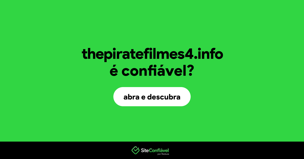 O site thepiratefilmes4.info é confiável?