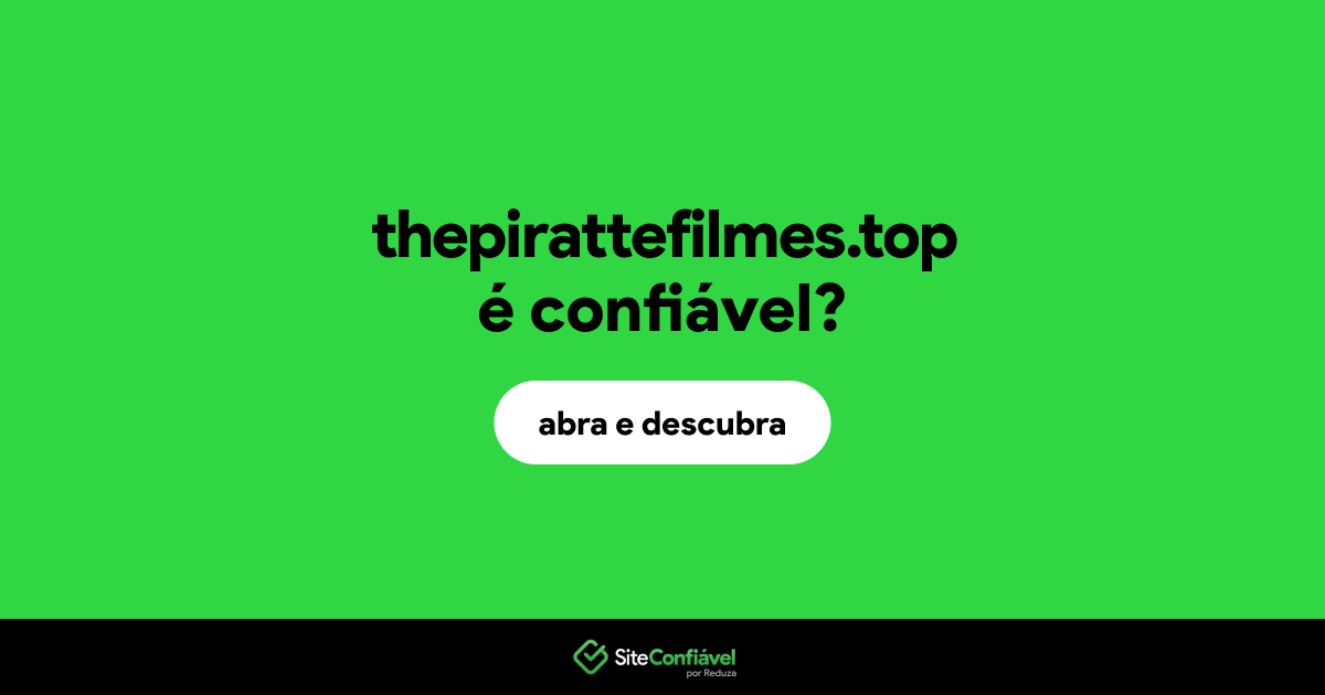 O site thepirattefilmes.top é confiável?