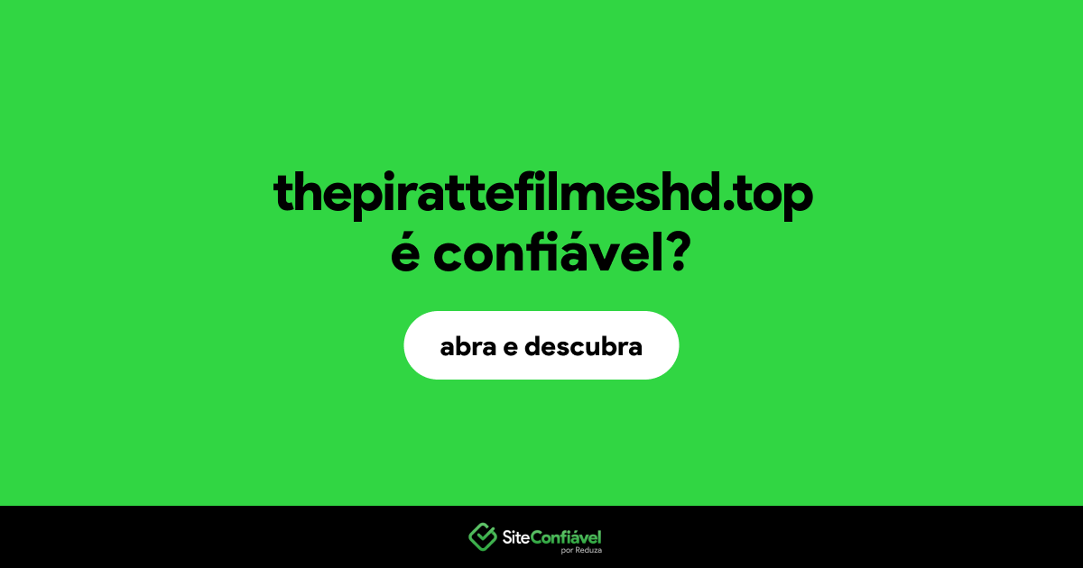 O site thepirattefilmeshd.top é confiável?