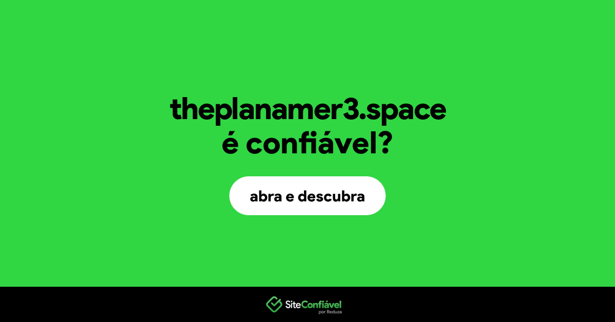O site theplanamer3.space é confiável?