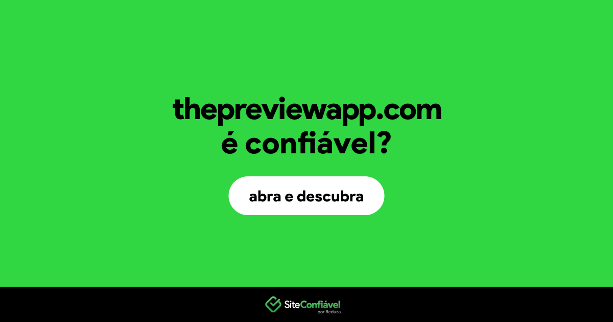 O site thepreviewapp.com é confiável?