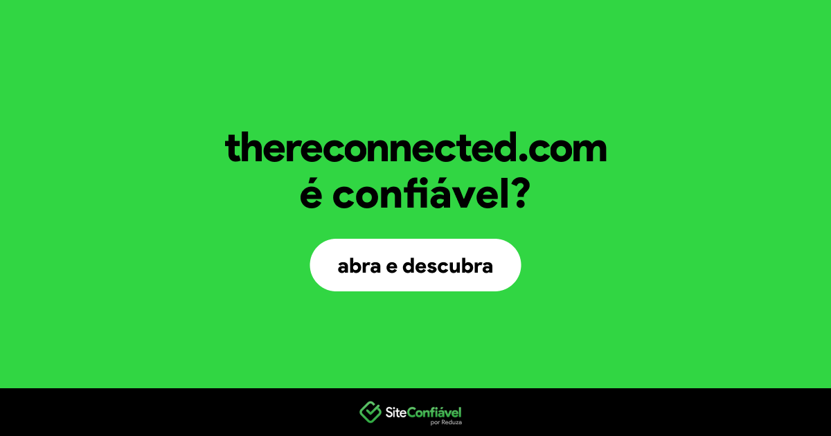 O site thereconnected.com é confiável?