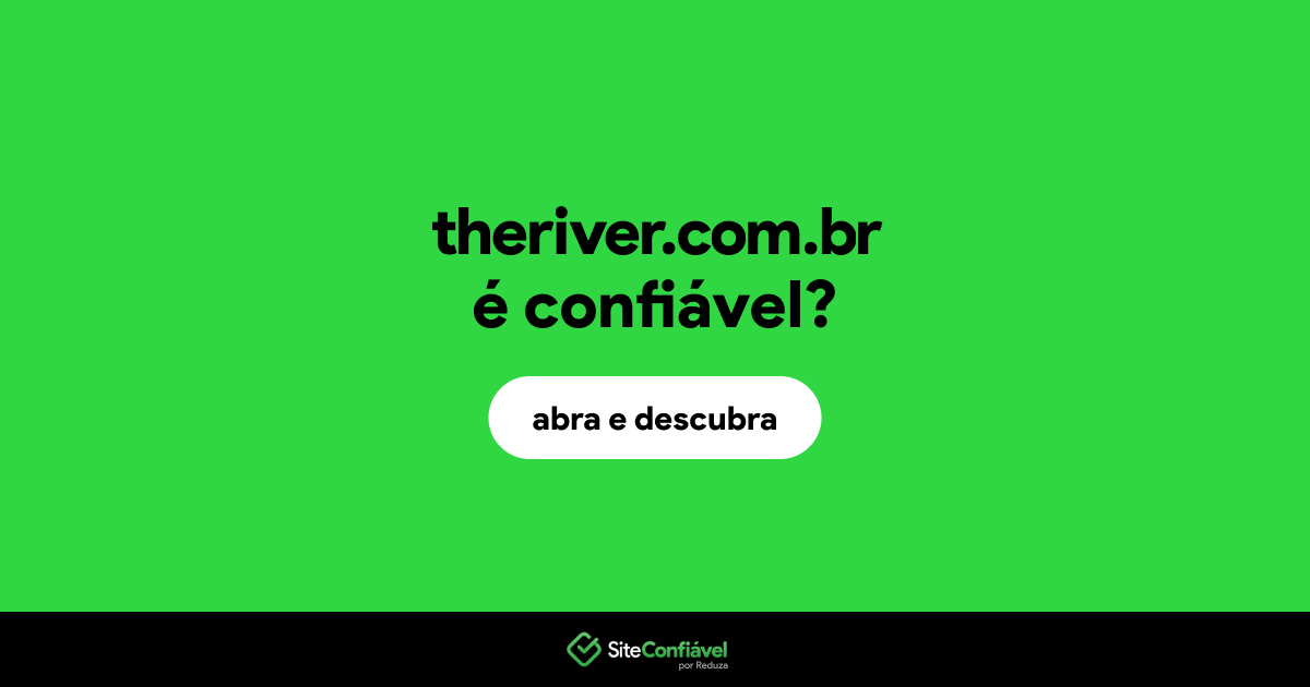 O site theriver.com.br é confiável?