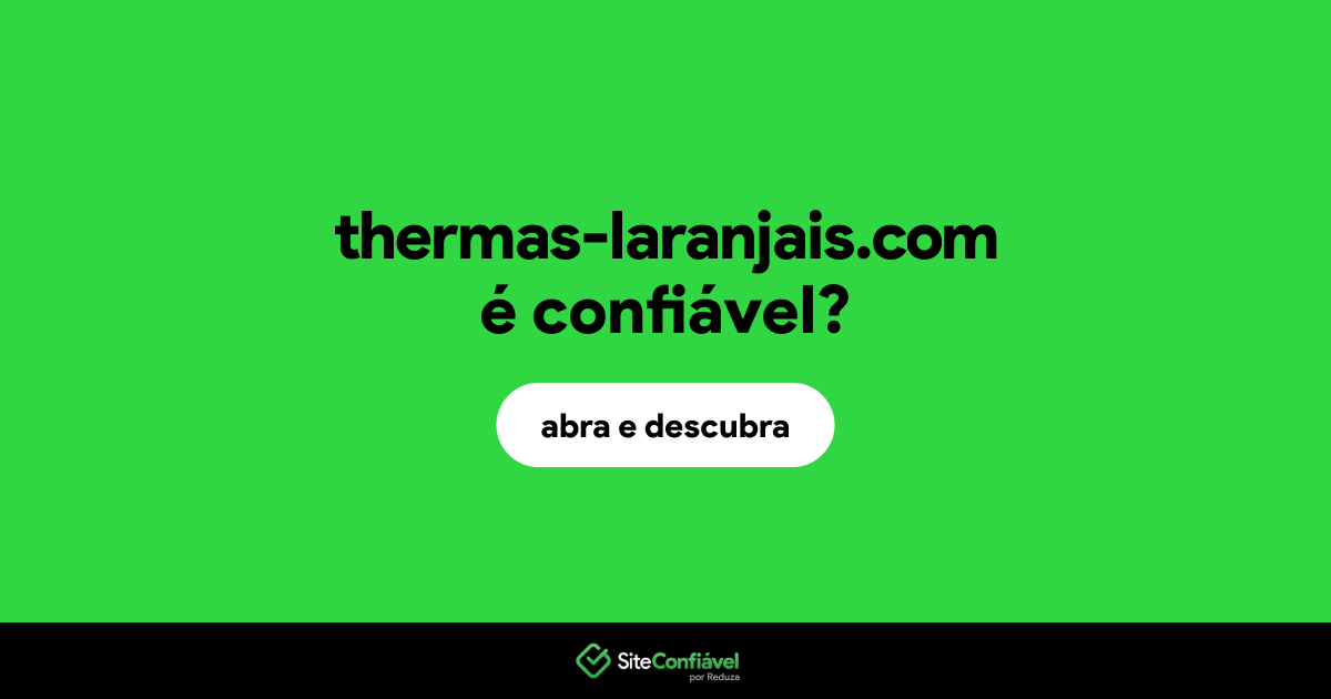 O site thermas-laranjais.com é confiável?