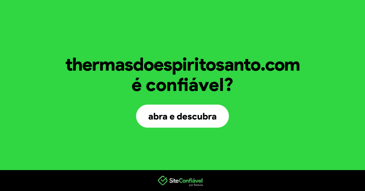 O site thermasdoespiritosanto.com é confiável?