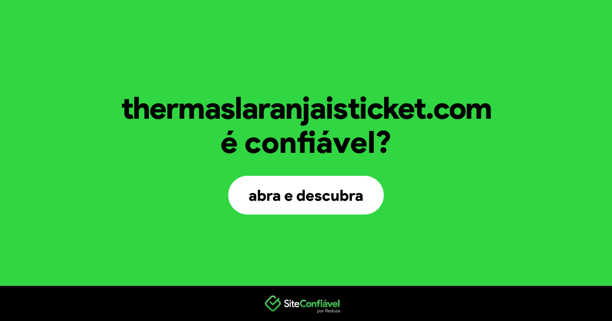O site thermaslaranjaisticket.com é confiável?