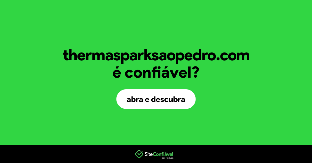 O site thermasparksaopedro.com é confiável?
