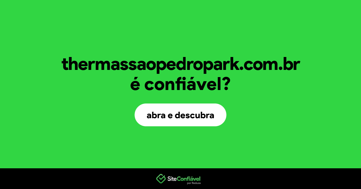 O site thermassaopedropark.com.br é confiável?