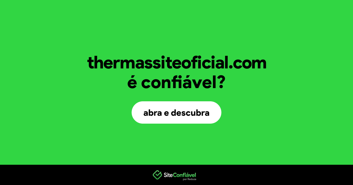 O site thermassiteoficial.com é confiável?