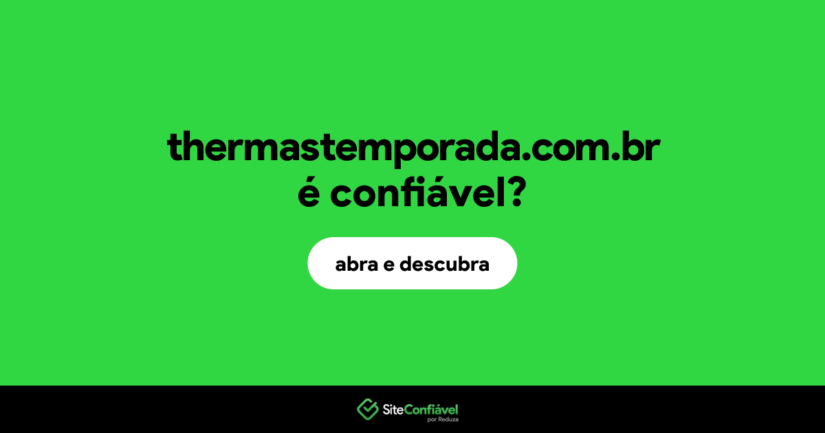 O site thermastemporada.com.br é confiável?