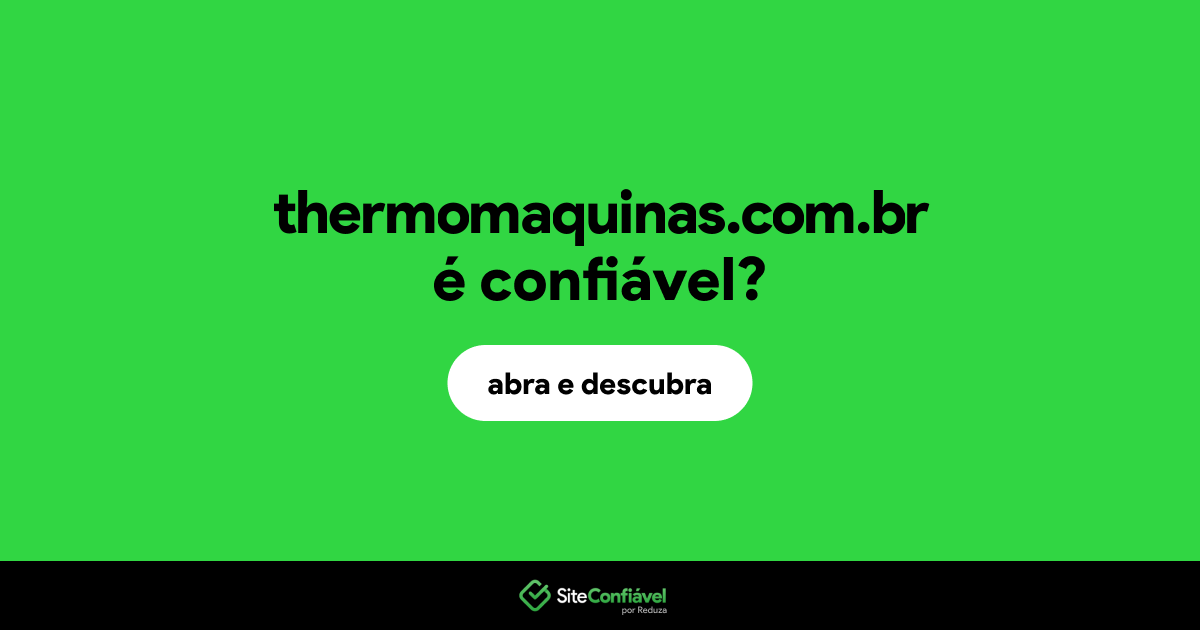 O site thermomaquinas.com.br é confiável?