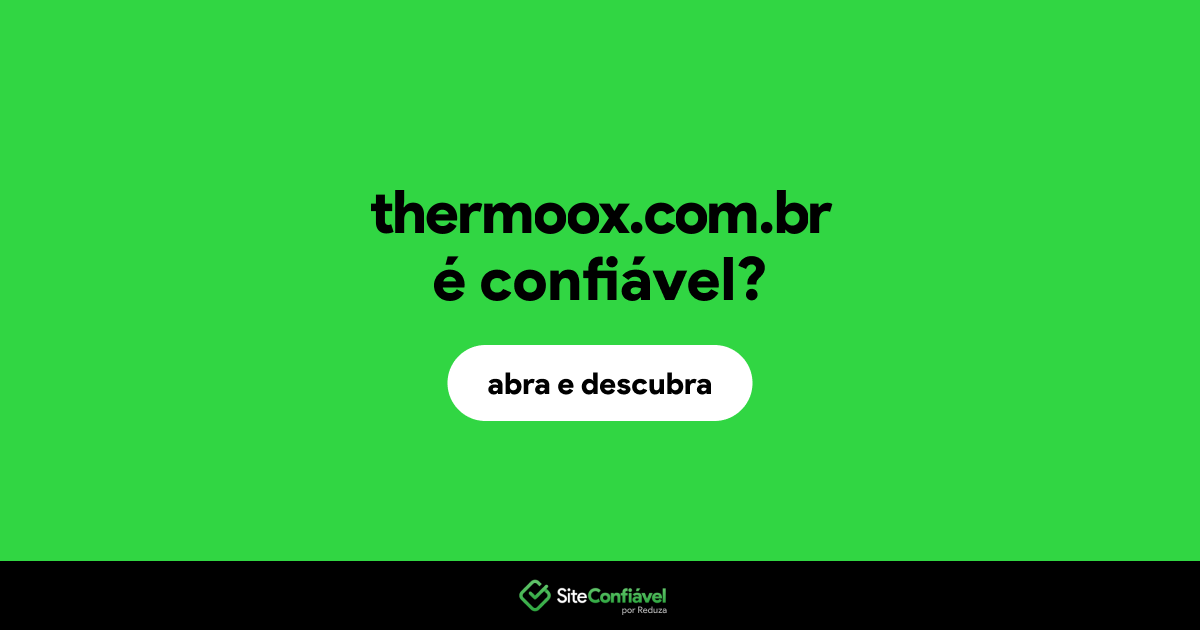 O site thermoox.com.br é confiável?