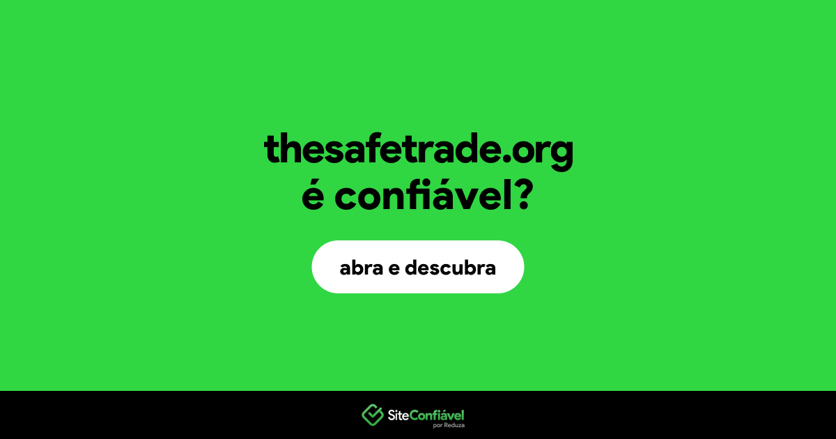 O site thesafetrade.org é confiável?