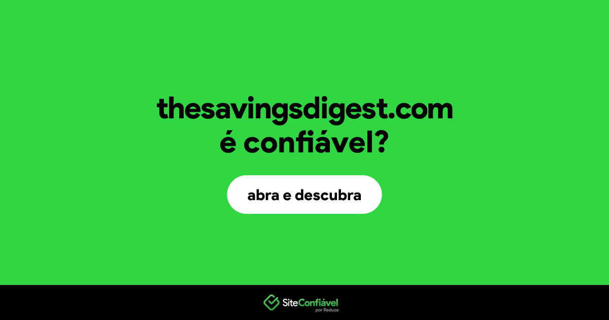 O site thesavingsdigest.com é confiável?