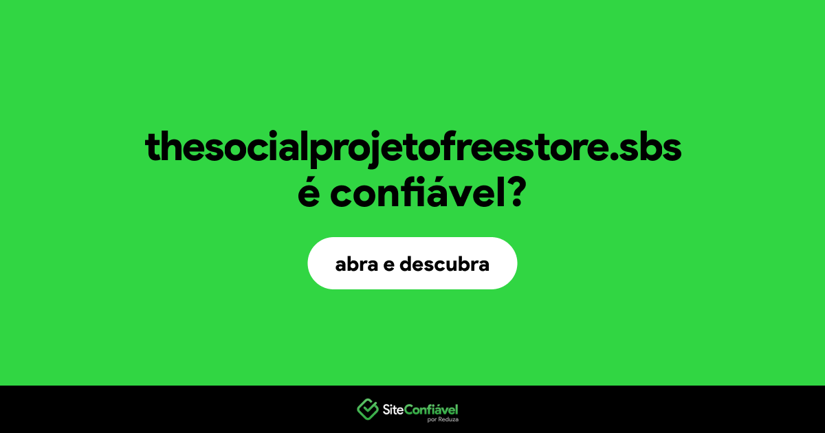 O site thesocialprojetofreestore.sbs é confiável?
