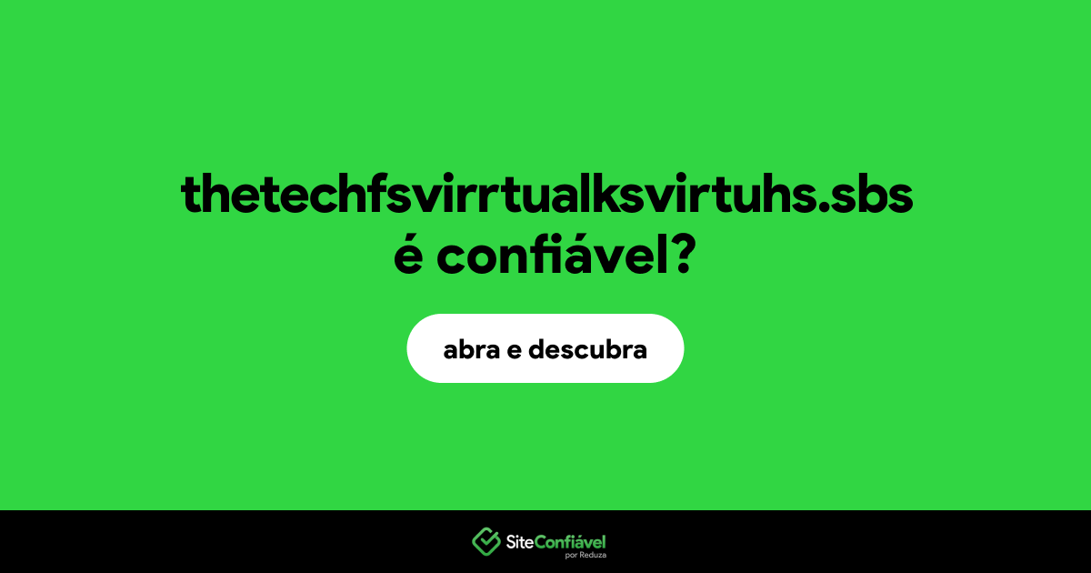 O site thetechfsvirrtualksvirtuhs.sbs é confiável?