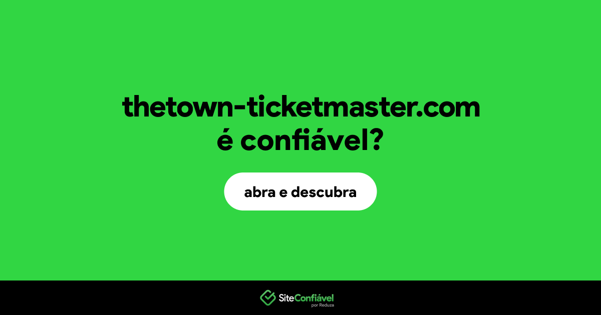 O site thetown-ticketmaster.com é confiável?